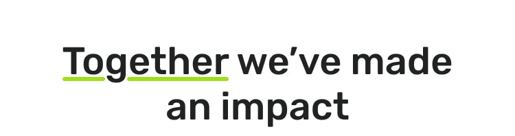 Together we've made an impact