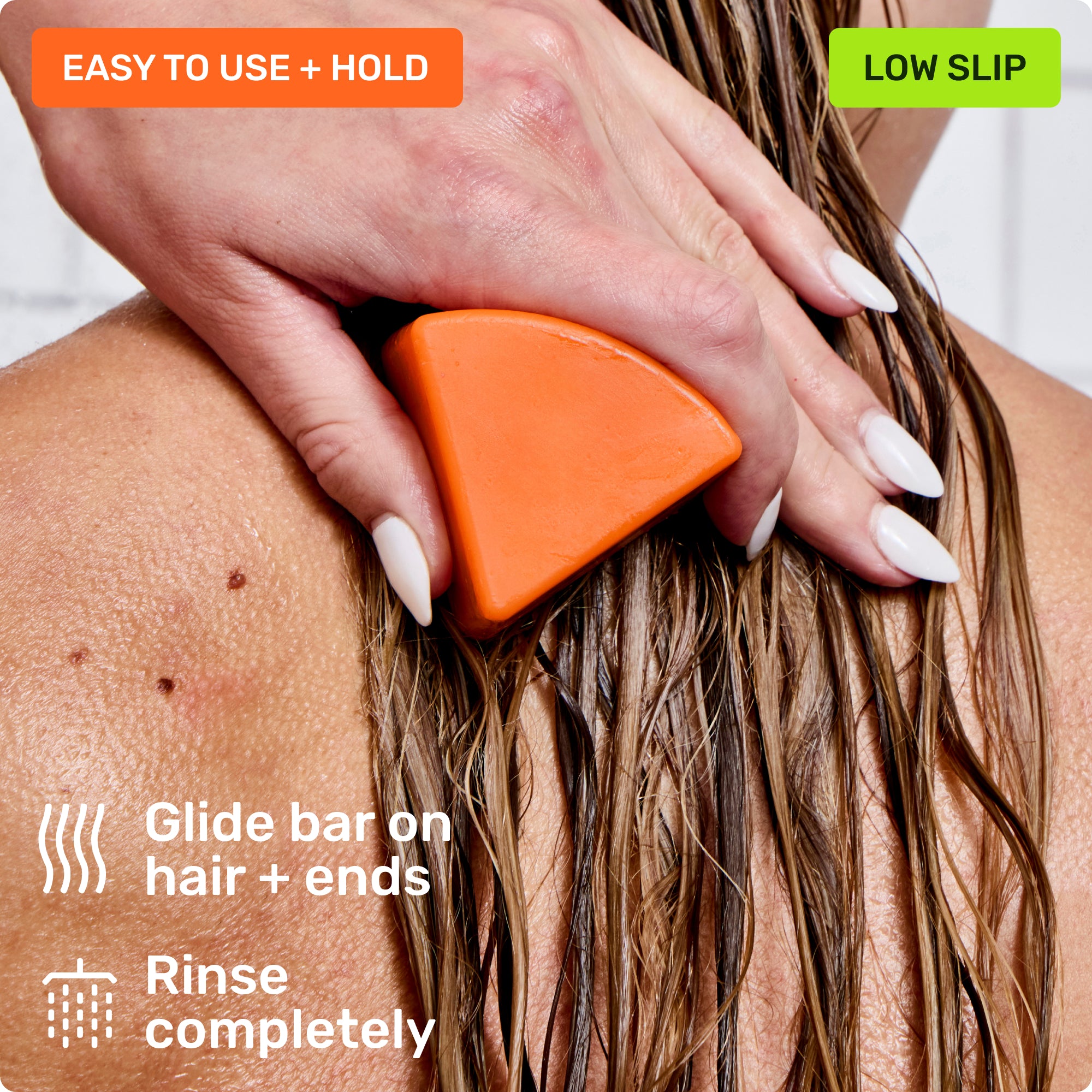 Easy to use and hold. Glide bar on hair + ends. Rinse completely. Low slip.