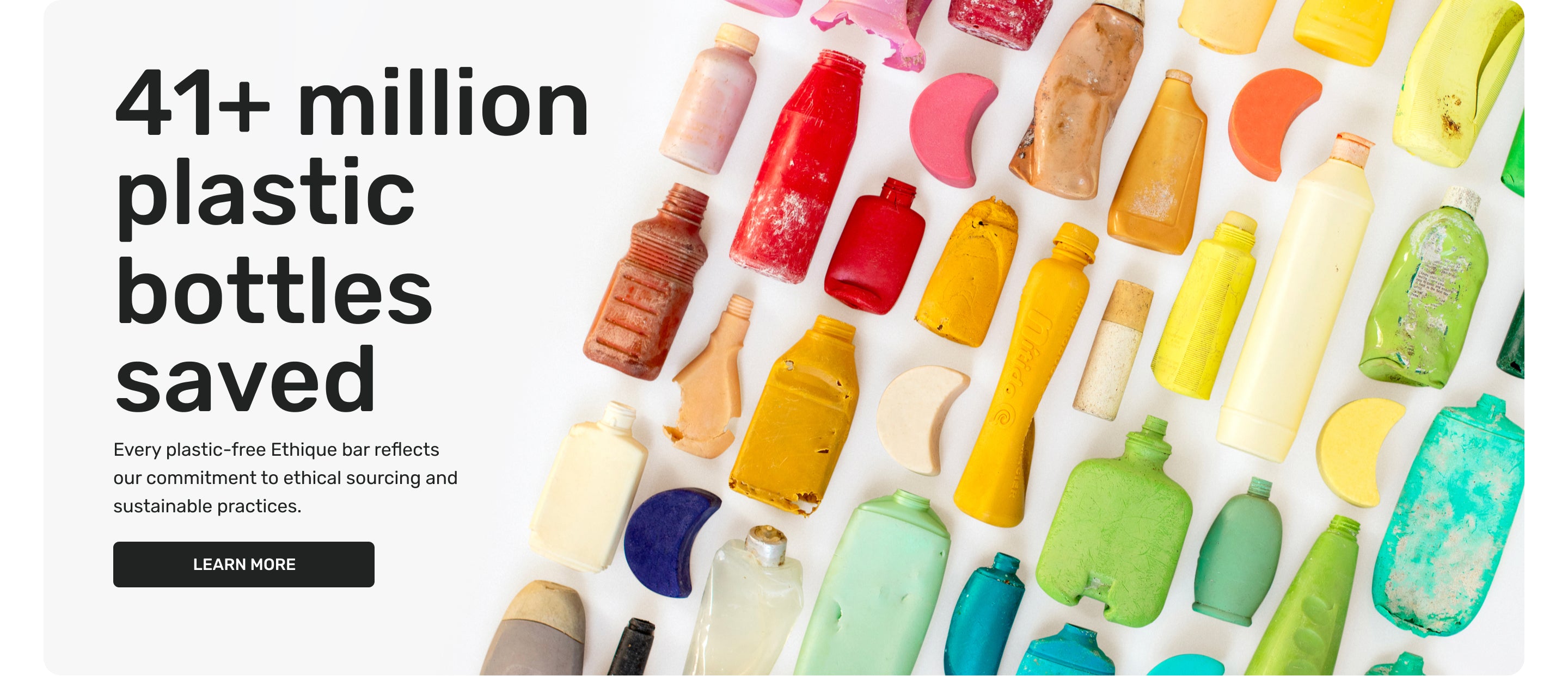 41+ million plastic bottles saved. Every plastic-free Ethique bar reflects our commitment to ethical sourcing and sustainable practices. Learn More.