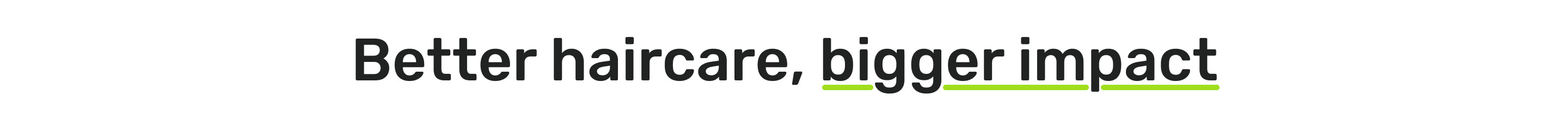 Better haircare, bigger impact