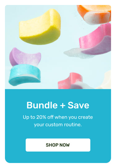 Bundle + Save 
Up to 20% off when you create your custom routine
Shop now