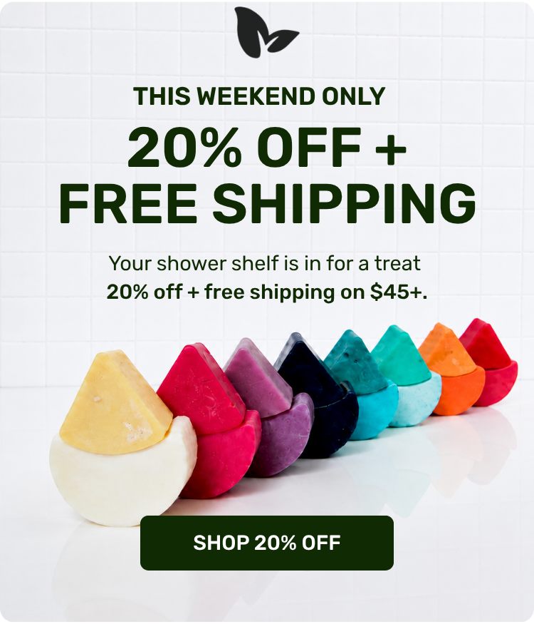 THIS WEEKEND ONLY 20% OFF AND FREE SHIPPING 

your shower shelf is in for a treat 
20% off + free shipping on $45+ 
Only for a limited time. 

SHOP 20% off