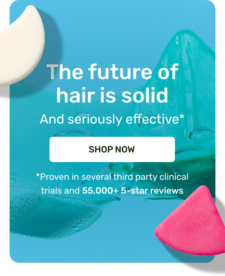 The future of hair is solid and seriously effective. Shop now. Proven in several third party clinical trials and 55,000+ 5-star reviews. Shop Now
